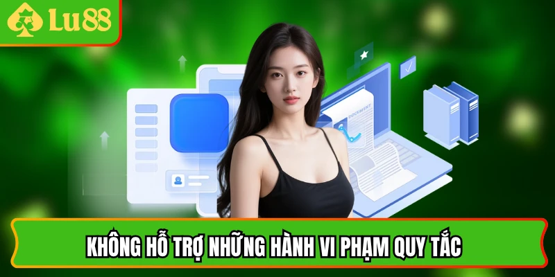 Không hỗ trợ những hành vi phạm quy tắc